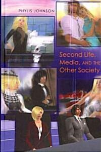 Second Life, Media, and the Other Society (Hardcover)
