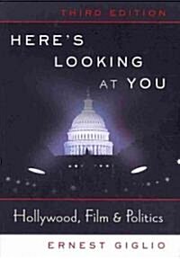 Heres Looking at You: Hollywood, Film & Politics (Paperback, 3)