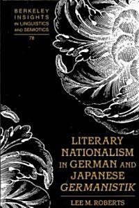 Literary Nationalism in German and Japanese 첝ermanistik? (Hardcover)