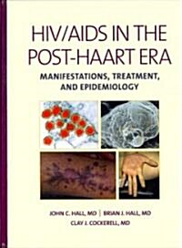 HIV/ AIDS in the Post-Haart Era: Manifestations, Treatment, and Epidemiology (Hardcover)