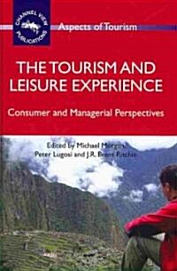 The Tourism and Leisure Experience : Consumer and Managerial Perspectives (Hardcover)