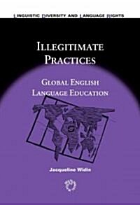 Illegitimate Practices : Global English Language Education (Paperback)