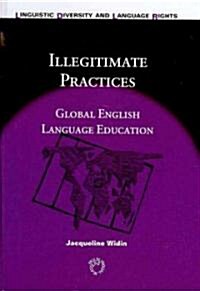 Illegitimate Practices : Global English Language Education (Hardcover)