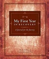My First Year in Recovery: A Journal for the Journey (Hardcover)