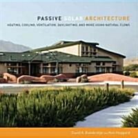 Passive Solar Architecture: Heating, Cooling, Ventilation, Daylighting and More Using Natural Flows (Hardcover)