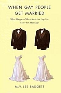 When Gay People Get Married: What Happens When Societies Legalize Same-Sex Marriage (Paperback)
