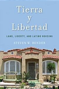 Tierra y Libertad: Land, Liberty, and Latino Housing (Hardcover)