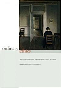Ordinary Ethics: Anthropology, Language, and Action (Paperback)