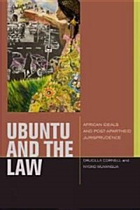 Ubuntu and the Law: African Ideals and Postapartheid Jurisprudence (Hardcover)