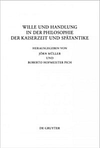 Wille Und Handlung in Der Philosophie Der Kaiserzeit Und Sp?antike (Hardcover)