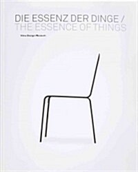 The Essence of Things: Design and the Art of Reduction (Paperback)