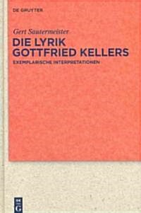 Die Lyrik Gottfried Kellers: Exemplarische Interpretationen (Hardcover)