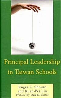 Principal Leadership in Taiwan Schools (Hardcover)