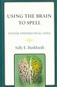 Using the Brain to Spell: Effective Strategies for All Levels (Hardcover)