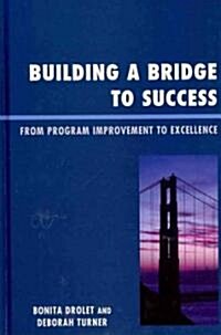 Building a Bridge to Success: From Program Improvement to Excellence (Hardcover)