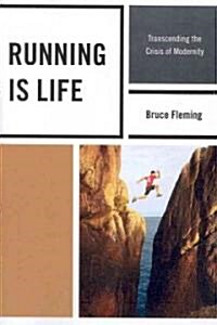 Running Is Life: Transcending the Crisis of Modernity (Paperback)