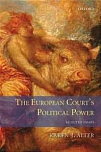 The European Courts Political Power : Selected Essays (Paperback)