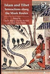 Islam and Tibet – Interactions along the Musk Routes (Hardcover)