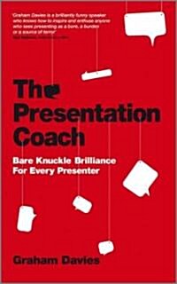 The Presentation Coach : Bare Knuckle Brilliance For Every Presenter (Paperback)