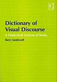 Dictionary of Visual Discourse : A Dialectical Lexicon of Terms (Hardcover)
