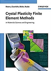 Crystal Plasticity Finite Element Methods: In Materials Science and Engineering (Hardcover)