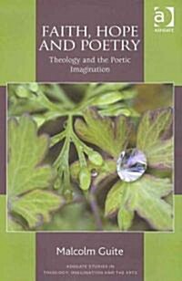 Faith, Hope and Poetry : Theology and the Poetic Imagination (Hardcover)
