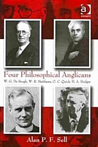 Four Philosophical Anglicans : W.G. De Burgh, W.R. Matthews, O.C. Quick, H.A. Hodges (Hardcover)
