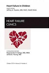 Heart Failure in Children, an Issue of Heart Failure Clinics (Hardcover)