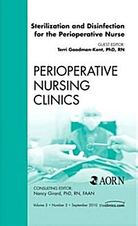 Sterilization and Disinfection for the Perioperative Nurse, An Issue of Perioperative Nursing Clinics (Hardcover)