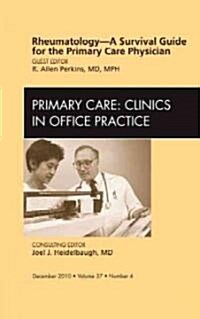 Rheumatology - A Survival Guide for the Primary Care Physician, An Issue of Primary Care Clinics in Office Practice (Hardcover)