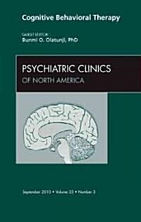 Cognitive Behavioral Therapy, An Issue of Psychiatric Clinics (Hardcover)