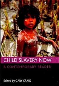 Child Slavery Now : A Contemporary Reader (Hardcover)