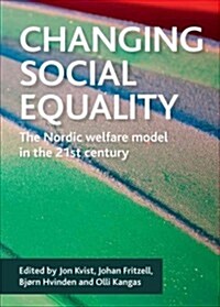 Changing Social Equality : The Nordic Welfare Model in the 21st Century (Paperback)