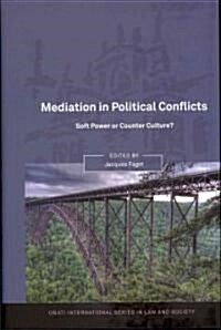 Mediation in Political Conflicts : Soft Power or Counter Culture? (Hardcover)