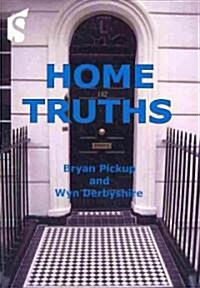 Home Truths: A Guide to Buying, Selling and Renting Property (Paperback)