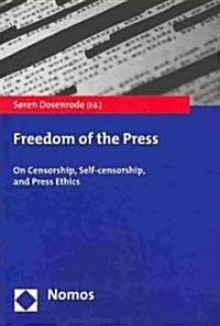 Freedom of the Press: On Censorship, Self-Censorship, and Press Ethics (Paperback)