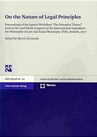 On the Nature of Legal Principles: Proceedings of the Special Workshop The Principles Theory Held at the 23rd World Congress of the International As (Paperback)