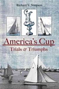 The Americas Cup: Trials and Triumphs (Paperback)