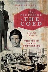 The Professor & the Coed: Scandal & Murder at the Ohio State University (Paperback)