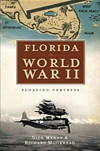 Florida in World War II: Floating Fortress (Paperback)