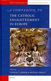 A Companion to the Catholic Enlightenment in Europe (Hardcover)