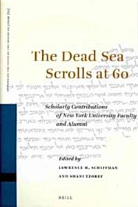 The Dead Sea Scrolls at 60: Scholarly Contributions of New York University Faculty and Alumni (Hardcover)