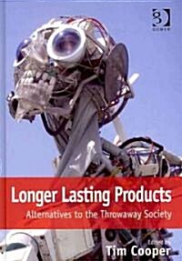 Longer Lasting Products : Alternatives to the Throwaway Society (Hardcover)