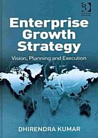 Enterprise Growth Strategy : Vision, Planning and Execution (Hardcover)