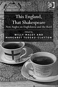 This England, That Shakespeare : New Angles on Englishness and the Bard (Hardcover)