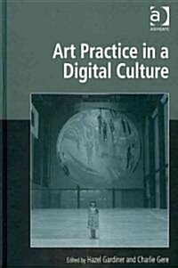 Art Practice in a Digital Culture (Hardcover)