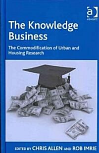 The Knowledge Business : The Commodification of Urban and Housing Research (Hardcover)
