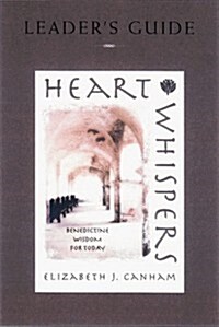 Heart Whispers Leaders Guide: Benedictine Wisdom for Today (Paperback)