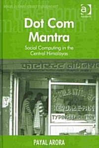 Dot Com Mantra : Social Computing in the Central Himalayas (Hardcover)