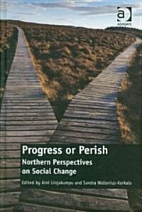 Progress or Perish : Northern Perspectives on Social Change (Hardcover)